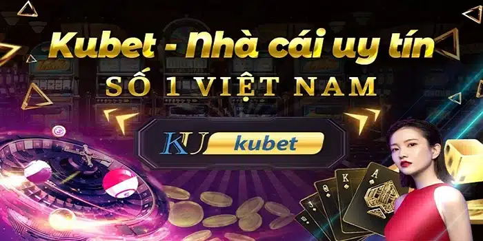 nhà cái uy tín nhất châu á mang tên kubet