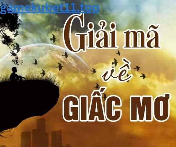 giải mã giấc mơ qua con số cùng kubet