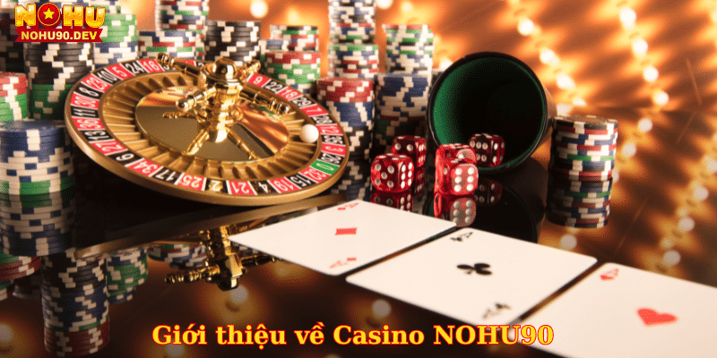 gioi-thieu-casino-nohu90