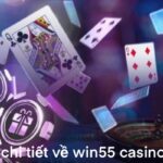 Win55 Casino - Sảnh Cá Cược Siêu Xanh Chín Cho Tay Cược